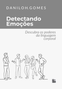 Detectando Emoções: Descubra os poderes da linguagem corporal